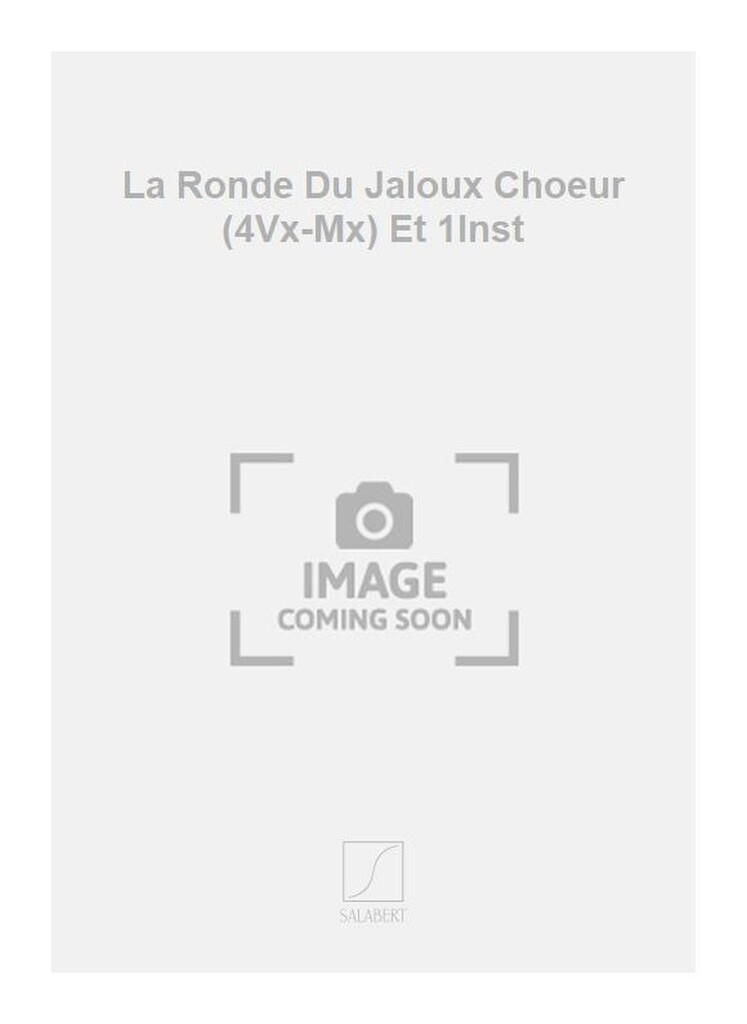 La Ronde Du Jaloux Choeur (4Vx-Mx) Et 1Inst